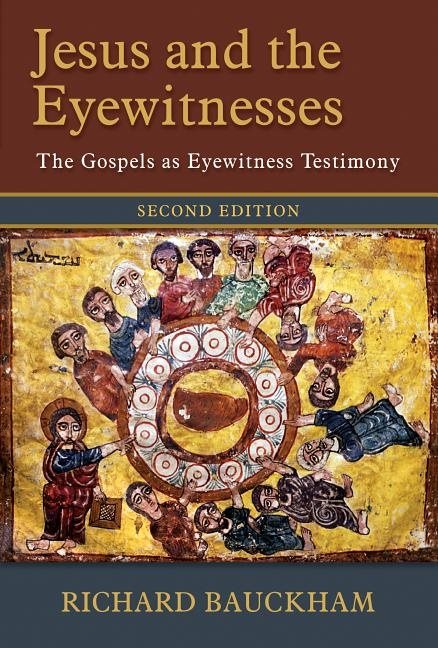 Jesus and the eyewitnesses - the gospels as eyewitness testimony