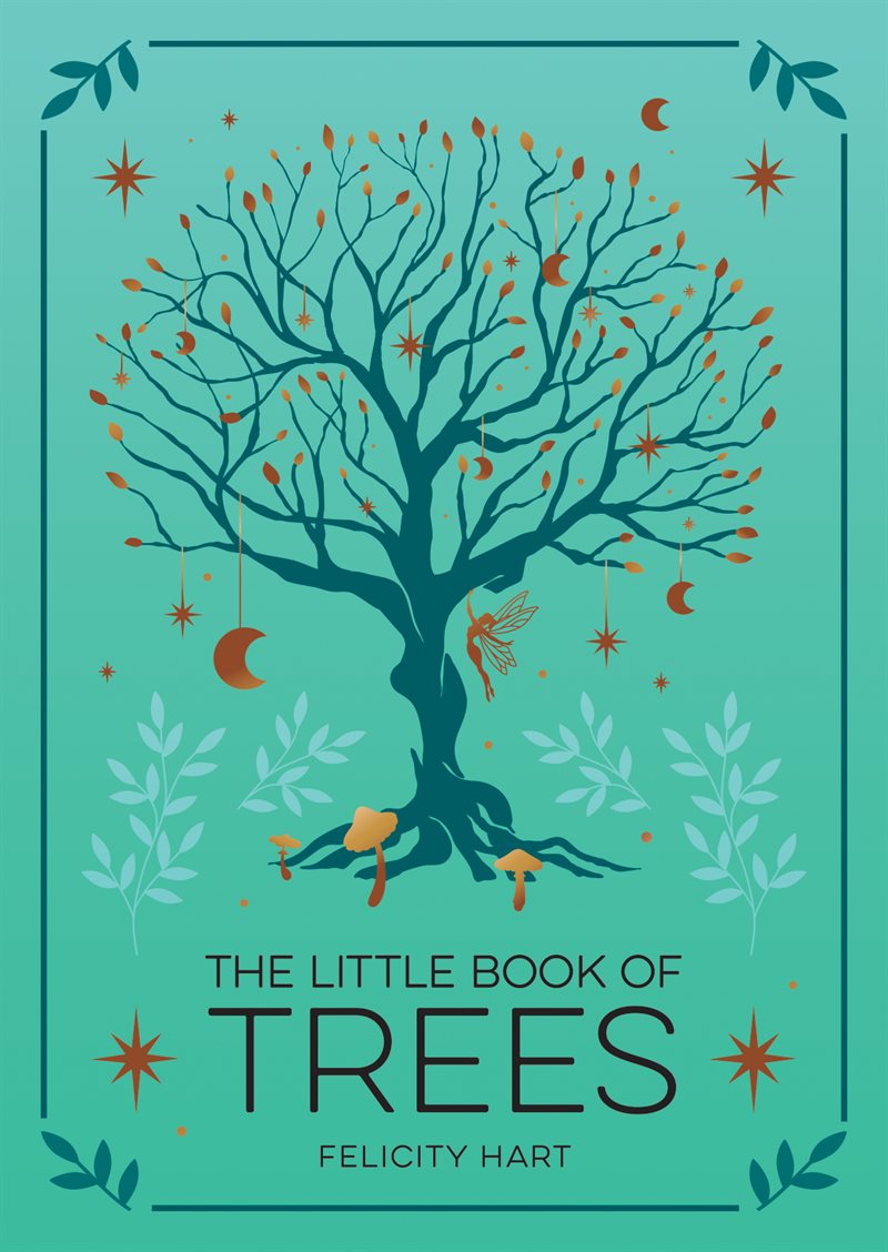 The Little Book of Trees: An Introduction to the Folklore, Magic, and Mysticism of Trees