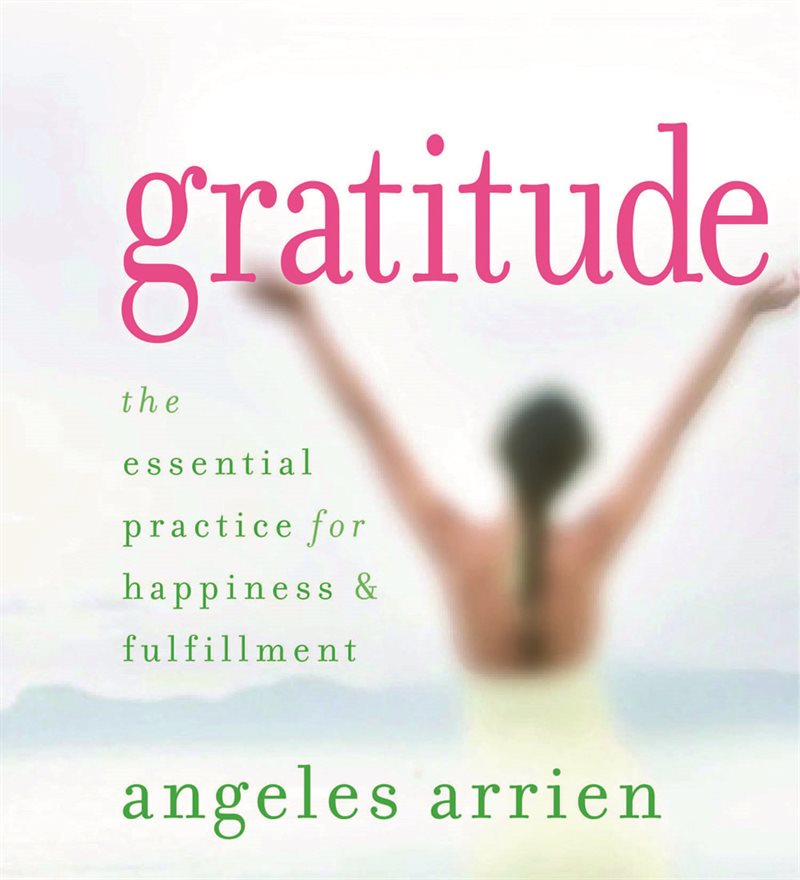 Gratitude: The Essential Practice for Happiness & Fulfillment
