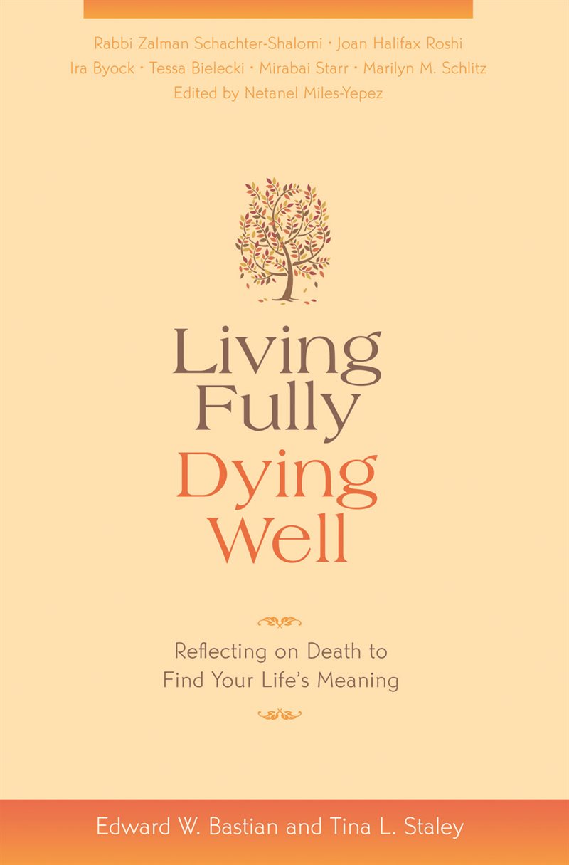 Living Fully, Dying Well: Reflecting on Death to Find Your Life