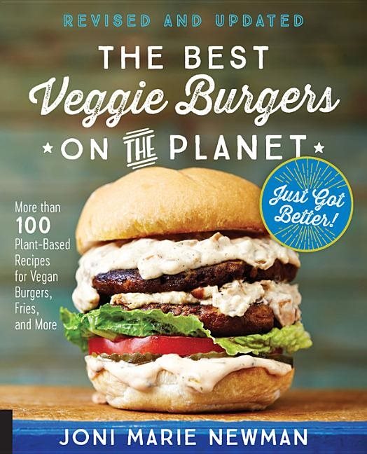 Best Veggie Burgers On The Planet - Revised And Updated
