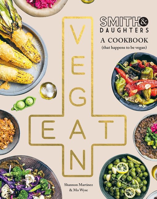 Smith & Daughters: a Cookbook (That Happens to be Vegan)
