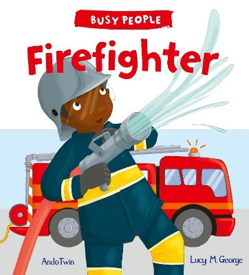 Busy people: firefighter