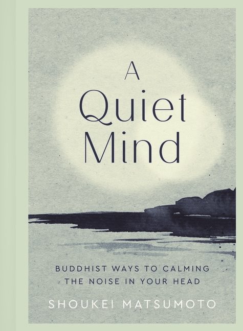 Quiet Mind : Buddhist ways to calm the noise in your head