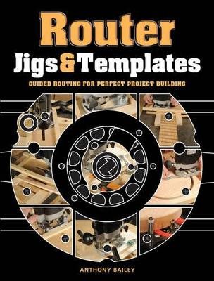 Router jigs & templates - guided routing for perfect project building