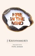 Fire In The Mind 2nd Edition Revised : Dialogues With Pupul Jayaker