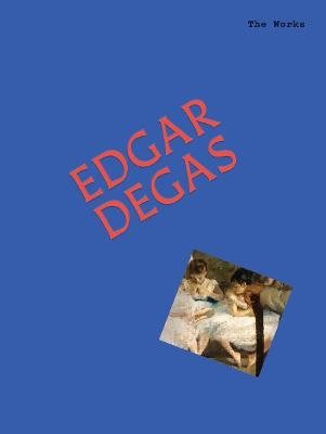 The Works: Edgar Degas