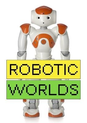 Robotic Worlds