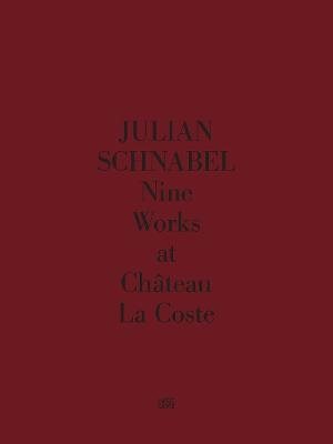Julian Schnabel. Nine Works at Chateau La Coste