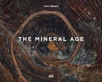 Tom Hegen. The Mineral Age