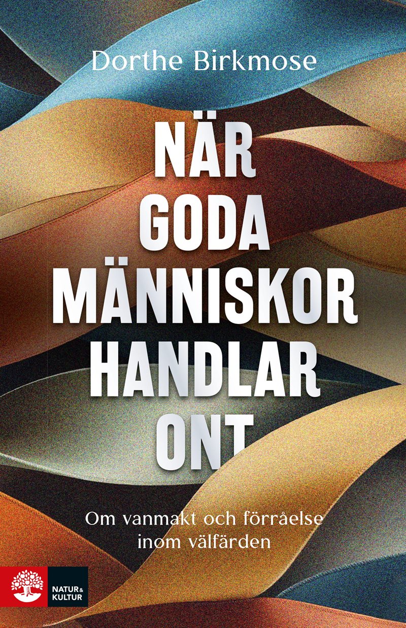 När goda människor handlar ont : om vanmakt och förråelse inom välfärden