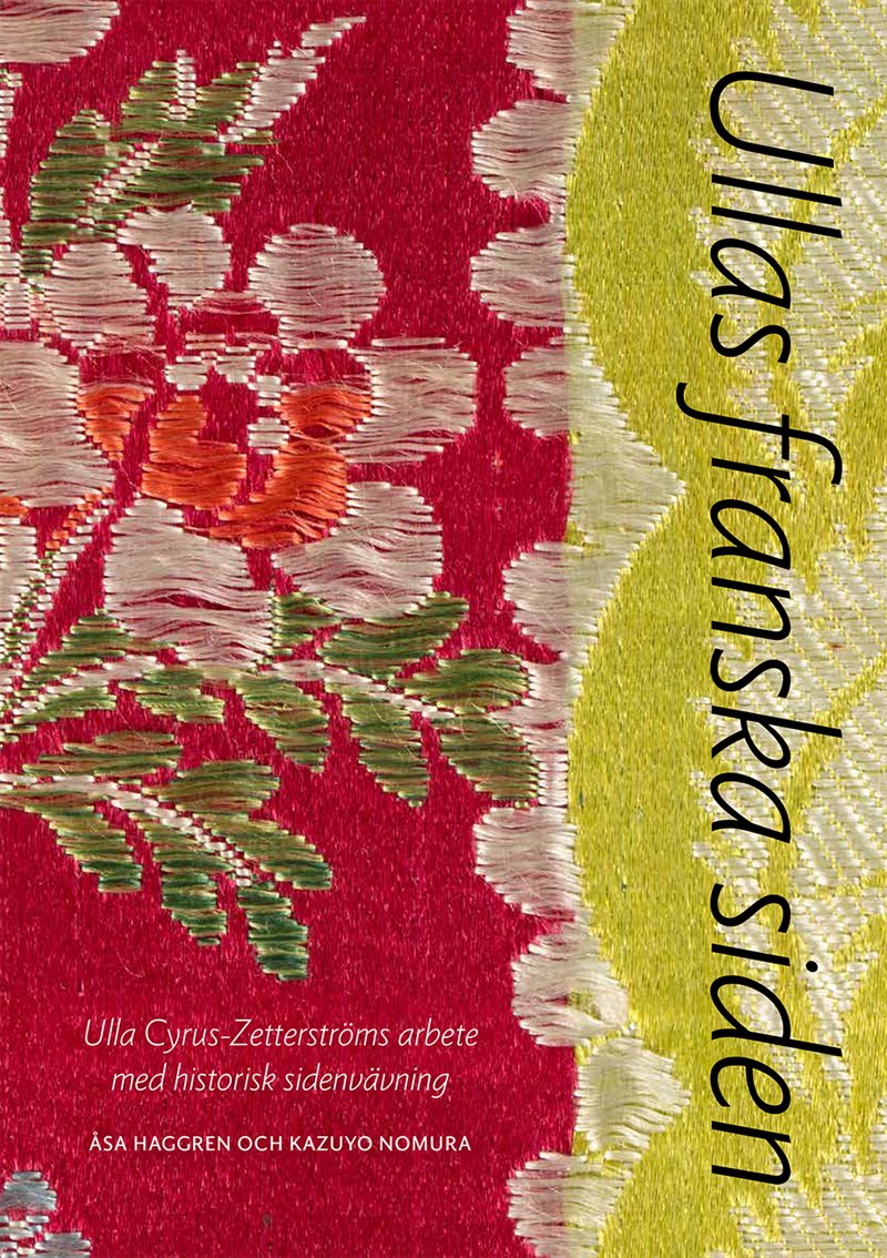 Ullas franska siden : Ulla Cyrus-Zetterströms arbete med historisk sidenvävning