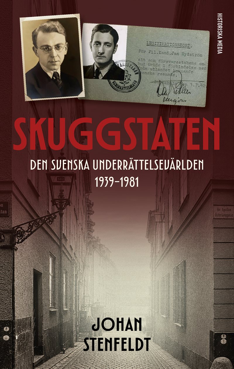 Skuggstaten : Den svenska underrättelsevärlden 1939-1981
