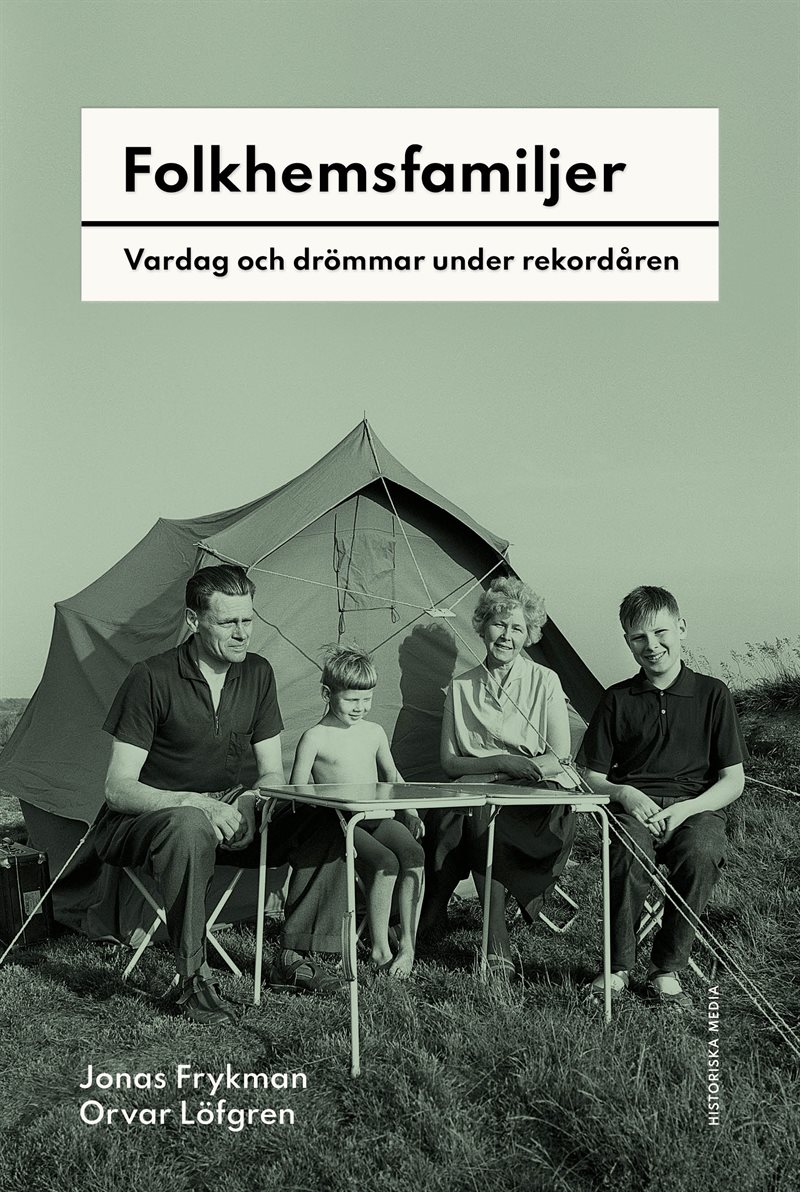 Folkhemsfamiljer : vardag och drömmar under rekordåren