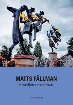 Matts Fällman : smedjans speleman