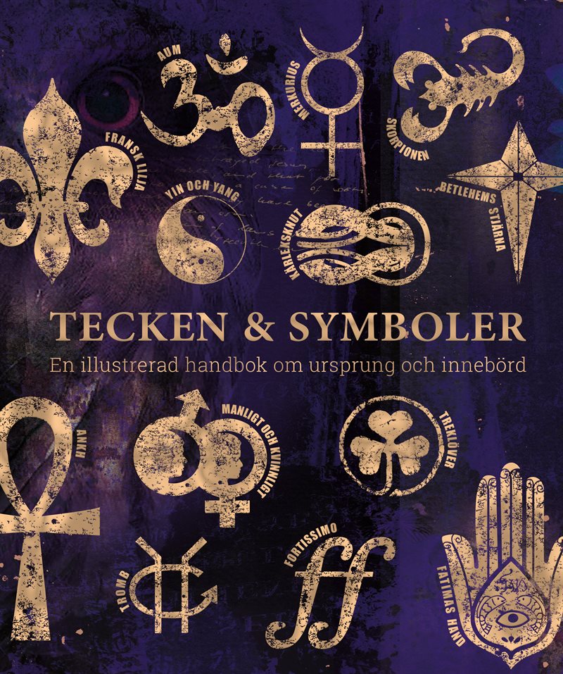 Tecken & symboler : en illustrerad handbok om ursprung och innebörd