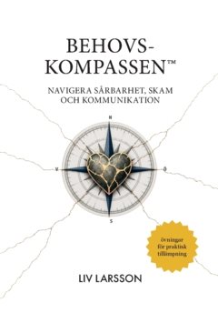 Behovskompassen™? : Navigera sårbarhet, skam och kommunikation