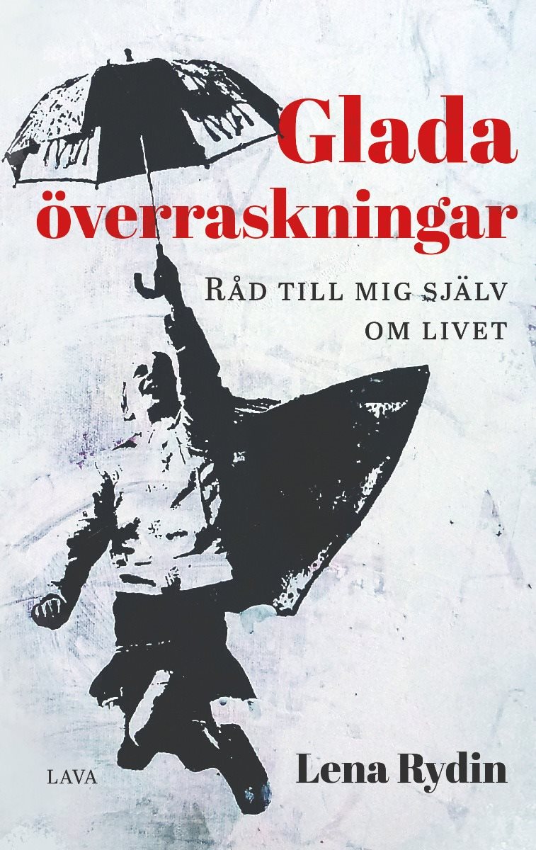 Glada överraskningar : råd till mig själv om livet