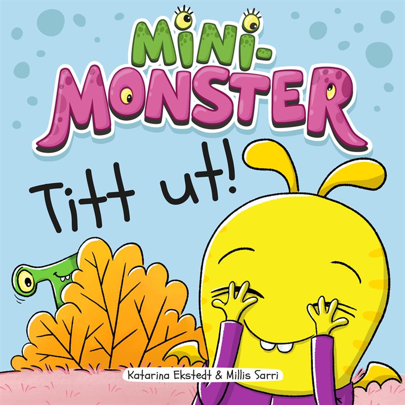 Minimonster. Tittut!