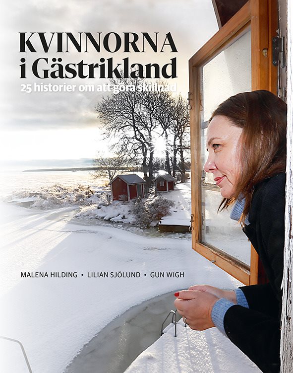 Kvinnorna i Gästrikland : en reportagebok om vår tids historia
