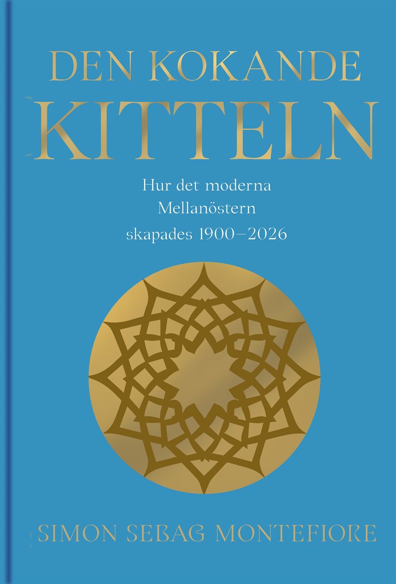 Den kokande kitteln : hur det moderna Mellanöstern skapades 1900-2026