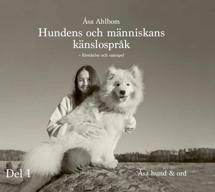 Hundens och människans känslospråk : förståelse och samspel, del 1