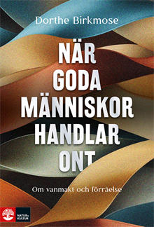 När goda människor handlar ont : om vanmakt och förråelse inom välfärden
