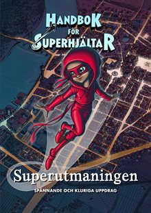 Handbok för superhjältar: Superutmaningen : Spännande och kluriga uppdrag