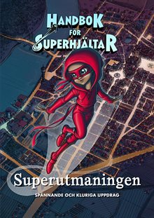 Handbok för superhjältar: Superutmaningen : Spännande och kluriga uppdrag