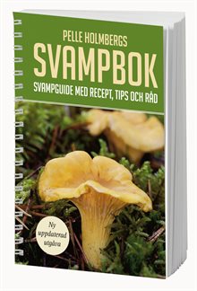 Pelle Holmbergs svampbok : svampguide med recept, tips och råd