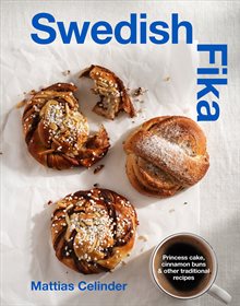 Swedish Fika : princess cake, cinnamon buns & other traditional recipes
